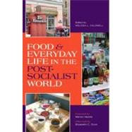 Food & Everyday Life in the Postsocialist World by Caldwell, Melissa L., 9780253221391