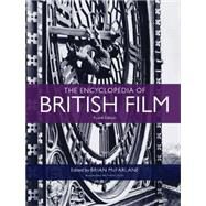 The Encyclopedia of British Film Fourth edition by McFarlane, Brian; Slide, Anthony, 9780719091391