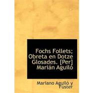 Fochs Follets; Obreta En Dotze Glosades. [Per] Marin Aguil Fochs Follets; Obreta En Dotze Glosades. [Per] Marin Aguil Fochs Follets; Obreta En Dotze G by Y. Fster, Mariano Aguil, 9781115201391