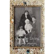 Only the Living : A Personal Memoir of My Family History by Manfredo, Joseph N., 9781426921391
