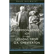 Common Sense 101 Lessons from Chesterton by Ahlquist, Dale, 9781586171391