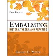 Embalming: History, Theory, and Practice, Fifth Edition by Mayer, Robert, 9780071741392