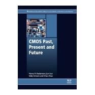 Cmos Past, Present and Future by Radamson, Henry; Simoen, Eddy; Luo, Jun; Zhao, Chao, 9780081021392