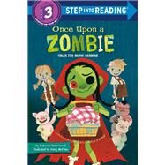 Once Upon a Zombie: Tales for Brave Readers by Underwood, Deborah, 9780593571392