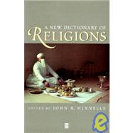 A New Dictionary of Religions by Hinnells, John R., 9780631181392