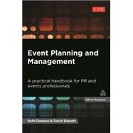 Event Planning and Management: A Practical Handbook for Pr and Events Professionals by Dowson, Ruth; Bassett, David, 9780749471392