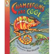 Chameleons Are Cool Read and Wonder by Jenkins, Martin; Shields, Sue, 9780763611392