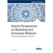 Islamic Perspectives on Marketing and Consumer Behavior by Rishi, Bikramjit, 9781466681392