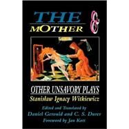 The Mother & Other Unsavory Plays by Witkiewicz, Stanislaw Ignacy, 9781557831392