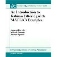 An Introduction to Kalman Filtering With Matlab Examples by Kovvali, Narayan; Banavar, Mahesh; Spanias, Andreas, 9781627051392