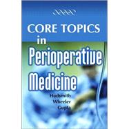 Core Topics in Perioperative Medicine by Jonathan Hudsmith , Dan Wheeler , Arun Gupta, 9781841101392