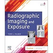 Radiographic Imaging and Exposure, 6th Edition by Terri L. Fauber, EdD, RT(R)(M), 9780323661393