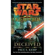 Deceived: Star Wars Legends (The Old Republic) by Kemp, Paul S., 9780345511393
