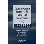 Decision Diagram Techniques for Micro and Nanoelectronic Design Handbook by Yanushkevich, Svetlana N.; Miller, D. Michael; Shmerko, Vlad P.; Stankovic, Radomir S., 9780367391393