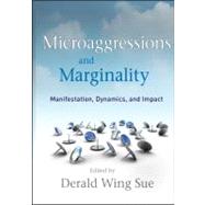 Microaggressions and Marginality : Manifestation, Dynamics, and Impact by Sue, Derald Wing, 9780470491393