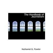 The Handbook of Journalism by Fowler, Nathaniel G., 9780554951393