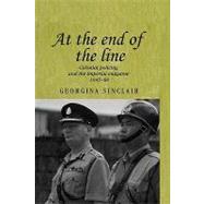 At the End of the Line Colonial Policing and the Imperial Endgame 1945-80 by Sinclair, Georgina, 9780719071393