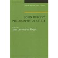 John Dewey's Philosophy of Spirit, With the 1897 Lecture on Hegel by Shook, John R.; Good, James A., 9780823231393