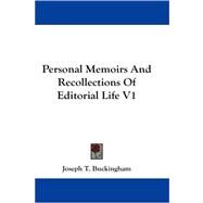 Personal Memoirs and Recollections of Editorial Life V1 by Buckingham, Joseph T., 9781430481393