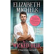 The Wicked Heir by Michels, Elizabeth, 9781492621393
