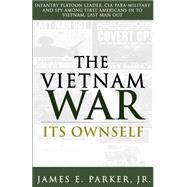 The Vietnam War Its Ownself by Parker, James E., Jr., 9781503361393