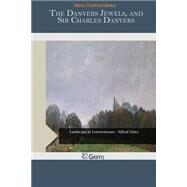 The Danvers Jewels, and Sir Charles Danvers by Cholmondeley, Mary, 9781505271393