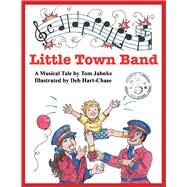 Little Town Band by Jahnke, Tom; Hart-chase, Deb, 9781543961393