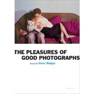 The Pleasures of Good Photographs by Badger, Gerry, 9781597111393