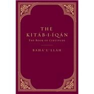The Kitb-i-qn The Book of Certitude by none, Bahullh, 9781618511393