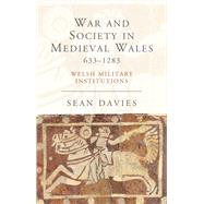 War and Society in Medieval Wales, 633-1283 by Davies, Sean, 9781783161393