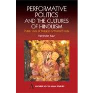 Performative Politics And The Cultures Of Hinduism by Kaur, Raminder, 9781843311393