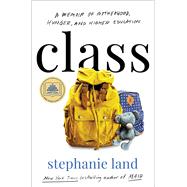 Class A Memoir of Motherhood, Hunger, and Higher Education by Land, Stephanie, 9781982151393