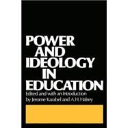 Power and Ideology in Education by Karabel, Jerome; Halsey, A. H., 9780195021394