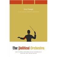 The Political Orchestra by Trmpi, Fritz; Kronenberg, Kenneth, 9780226251394