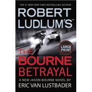 Robert Ludlum's (TM) The Bourne Betrayal by Van Lustbader, Eric, 9780446581394