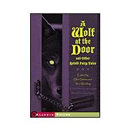A Wolf at the Door; and Other Retold Fairy Tales by Ellen Datlow; Terri Windling; Tristan Ellwell, 9780689821394