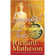 Somewhere In Time by Matheson, Richard, 9780765361394
