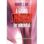 Grand Strategy for America by Art, Robert J., 9780801441394