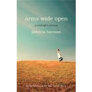 Arms Wide Open: A Midwife's Journey by Harman, Patricia, 9780807001394