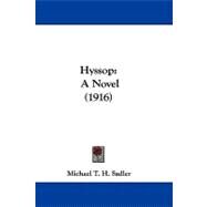 Hyssop : A Novel (1916) by Sadler, Michael T. H., 9781104211394