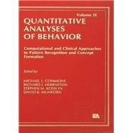 Computational and Clinical Approaches to Pattern Recognition and Concept Formation: Quantitative Analyses of Behavior, Volume IX by Commons,Michael L., 9781138971394