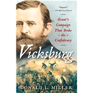Vicksburg Grant's Campaign That Broke the Confederacy by Miller, Donald L., 9781451641394