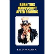 Burn This Manuscript After Reading by Farahani, S. R. D., 9781482881394