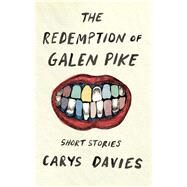 The Redemption of Galen Pike by Davies, Carys, 9781771961394