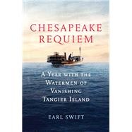 Chesapeake Requiem by Swift, Earl, 9780062661395