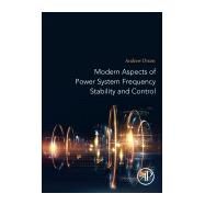 Modern Aspects of Power System Frequency Stability and Control by Dixon, Andrew, 9780128161395