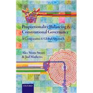 Proportionality Balancing and Constitutional Governance A Comparative and Global Approach by Stone Sweet, Alec; Mathews, Jud, 9780198841395