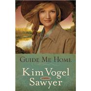 Guide Me Home A Novel by VOGEL SAWYER, KIM, 9780307731395