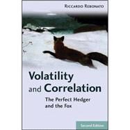 Volatility and Correlation The Perfect Hedger and the Fox by Rebonato, Riccardo, 9780470091395