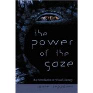 The Power of the Gaze: An Introduction to Visual Literacy by Seppanen, Janne; Ahonen, Aijaleena; Clarke, Kris, 9780820481395